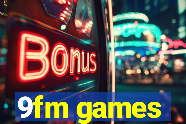 9fm games